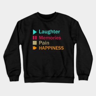 Laughter Memories Pain Happiness Crewneck Sweatshirt